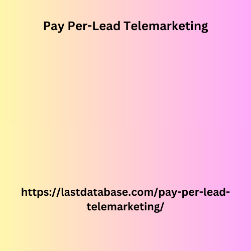 Pay Per-Lead Telemarketing