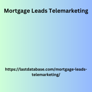 Mortgage Leads Telemarketing